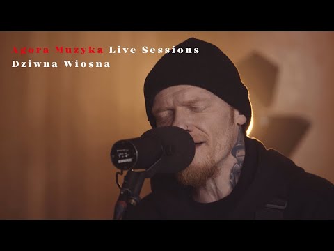 Agora Muzyka Live Sessions: Dziwna Wiosna - Ostatnia noc lata