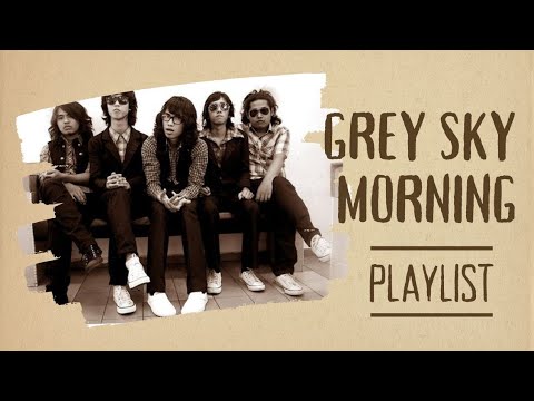 GREY SKY MORNING - MY PLAYLIST 🎵