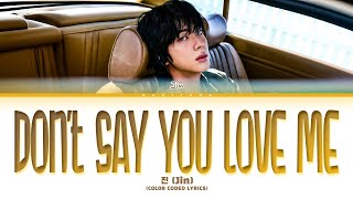 Download lagu JIN 'DON'T SAY YOU LOVE ME' (진 DON'T SAY YOU LOVE ME 가사) Lyrics (Color Coded Lyrics) mp3 Download lagu JIN 'DON'T SAY YOU LOVE ME' (진 DON'T SAY YOU LOVE ME 가사) Lyrics (Color Coded Lyrics) mp3