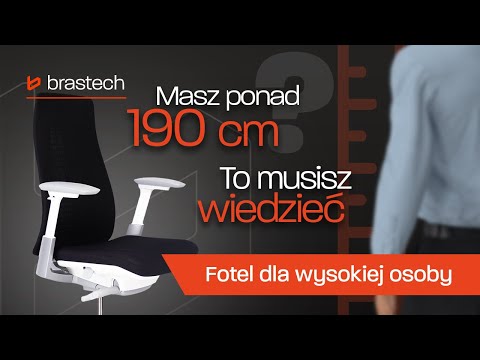 Fotel biurowy dla wysokiej osoby – jak dobrać idealny model do wzrostu 190+ cm? Porada Brastech