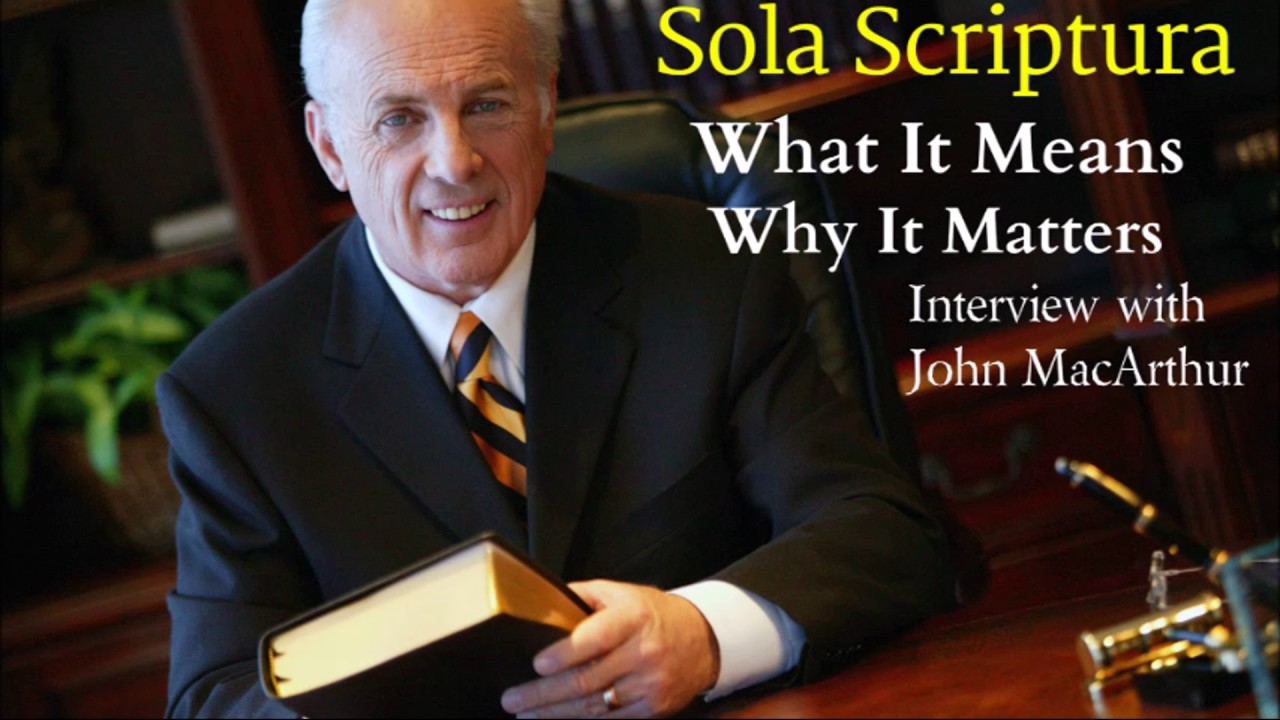 Sola Scriptura What It Means and Why It Matters