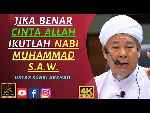 Ustaz Subri Arshad - JIKA BENAR CINTA ALLAH IKUTLAH NABI MUHAMMAD S.A.W.