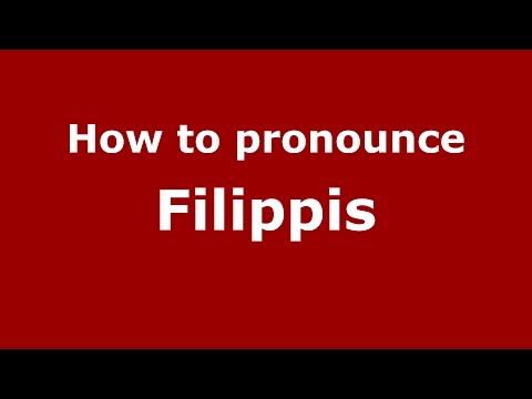 How to pronounce Filippis