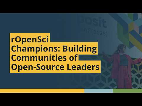 rOpenSci Champions: Building Communities of Open-Source Leaders (Noam Ross, rOpenSci)