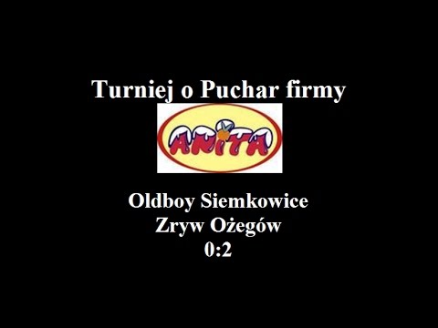 Turniej o Puchar Anity - Oldboy Siemkowice Zryw Ożegów   0:2