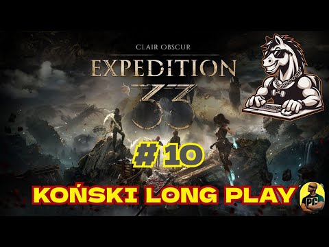 Clair Obscur Expedition 33  – KOŃSKI LONGPLAY 10 -  U stóp malarki, chromatyczny chalier, parkour