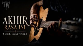 Download lagu 🎸 Akhir Rasa Ini - SAMSONS (Waktu Luang Version) || Cover Akustik Paling Menyentuh Hati mp3