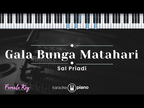 Gala Bunga Matahari - Sal Priadi (KARAOKE PIANO - FEMALE KEY)