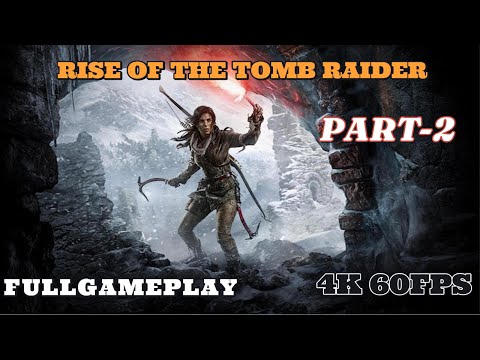 RISE OF THE TOMB RAIDER PART-2 FULLGAMEPLAY 4K 60FPS🎮