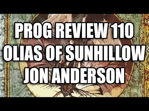 Prog Review 110 - Olias of Sunhillow - Jon Anderson
