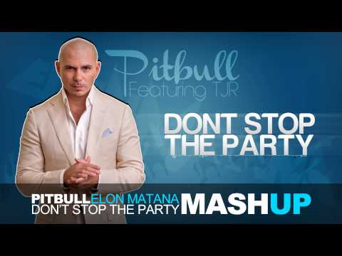Pitbull ft.TJR - Don't Stop The Party (Elon Matana Mash-Up)