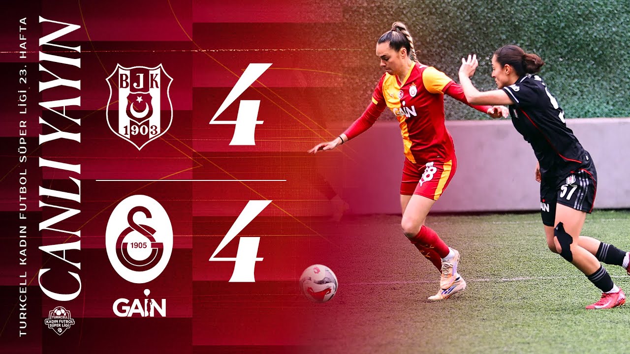 🔴 Beşiktaş 4-4 Galatasaray GAİN (Turkcell Kadın Futbol Süper Ligi 23. Hafta)
