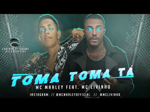 MC MARLEY - FEAT. MC LIVINHO - TOMA TOMA TÁ
