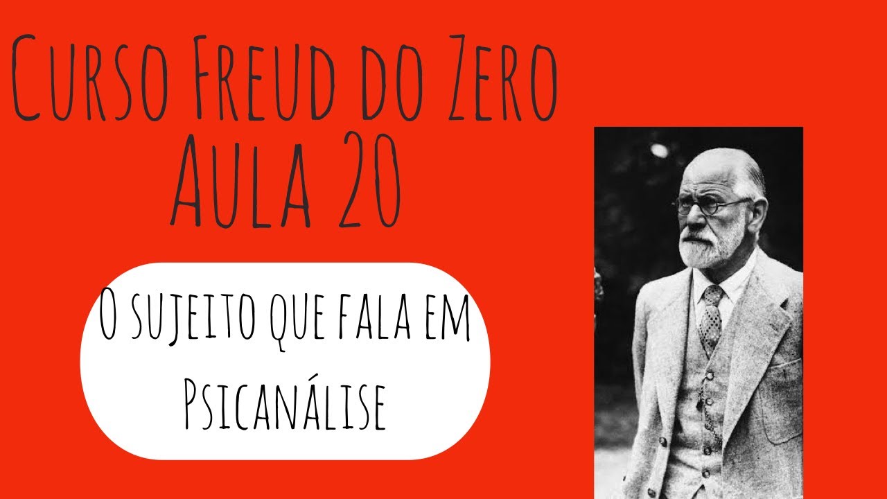 O sujeito que fala em Psicanálise - Curso Freud do Zero: Aula 20