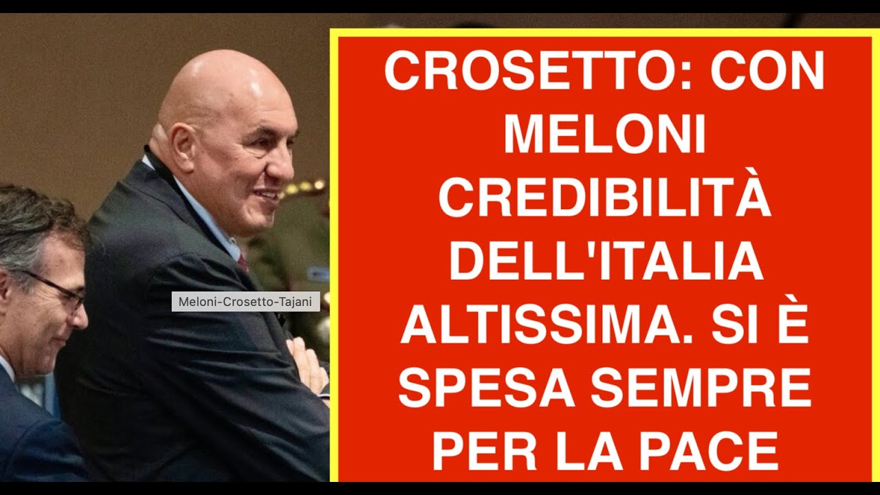 CROSETTO: CON MELONI CREDIBILITÀ DELL'ITALIA ALTISSIMA. SI È SPESA SEMPRE PER LA PACE