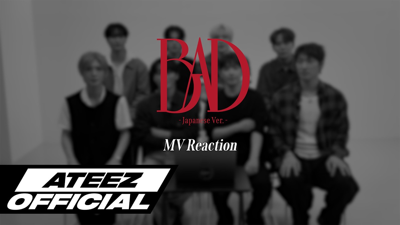 ATEEZ(에이티즈) - 'BAD (Japanese Ver.)' MV Reaction