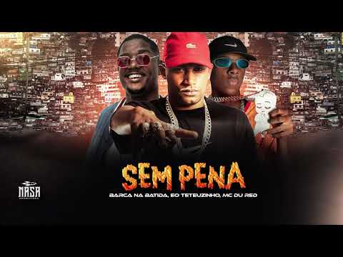 SEM PENA - BARCA NA BATIDA, EO TETEUZINHO, MC DU RED