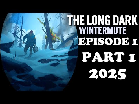 WINTERMUTE 2025- The Long Dark Storymode HARD MODE Chapter 1 Ep. 1