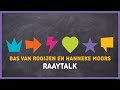 RAAYTALK met Bas van Rooijen en Hanneke Moors