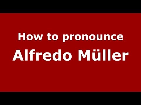 How to pronounce Alfredo Müller (Italian/Italy) - PronounceNames.com