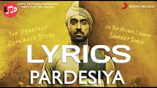 Pardesiya – Soorma | Diljit Dosanjh | Taapsee Pannu | Shankar Ehsaan Loy | Gulzar