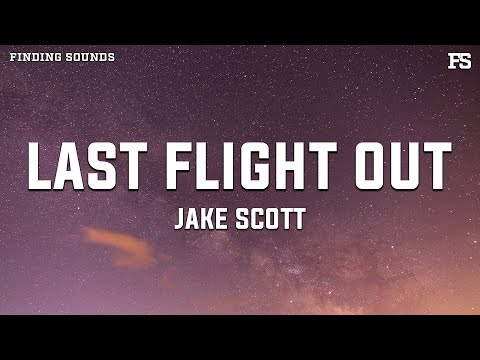 Jake Scott - Last Flight Out (Lyrics)