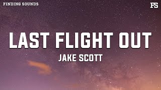 Download lagu Jake Scott - Last Flight Out (Lyrics) mp3