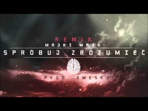 Majki Majk - Spróbuj Zrozumieć REMIX (prod.  Emeska)