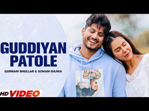 Guddiyan Patole (Full Video) | Gurnam Bhullar & Sonam Bajwa | Latest Punjabi Songs | Romantic Song