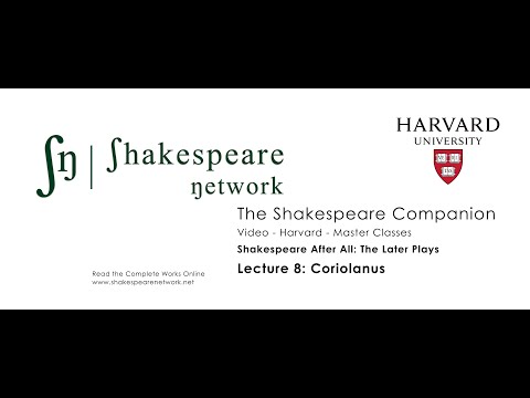 Lecture 8 - Coriolanus - The Later Plays Series - Harvard - Prof. Marjorie Garber - Subtitles - 4K