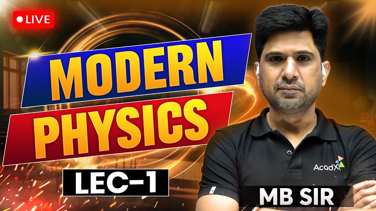 Modern Physics | MB Sir | Lecture -1 | JEE 2026 Physics | AcadXL
