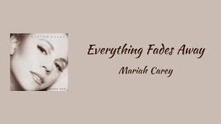 Mariah Carey - Everything Fades Away || lyrics