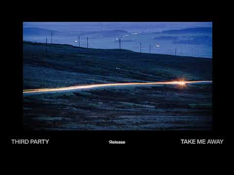 Third Party - Take Me Away [Axwell - Nobody Else (Third Party Remix)]