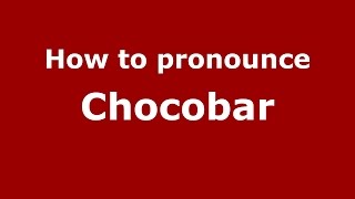 How to pronounce Chocobar