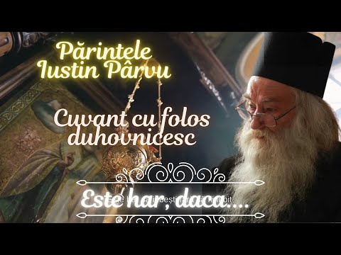 ♰ Parintele Iustin Parvu | Despre har | Invataturi | Sfaturi | Cuvant de folos duhovnicesc ♰