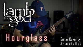 Lamb of God - Hourglass (2019 Guitar Cover) by Arther Metalist