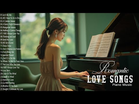100 Beautiful Piano Love Songs Ever - Greatest Hits Love Songs Playlist - Best Relaxing Piano Songs