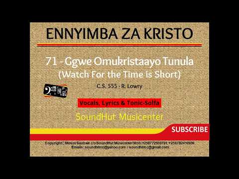 71 Gwe Omukristaayo Tunula - Watch for the time is short