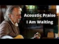 Folk Praise & Worship | I Am Waiting (Live)