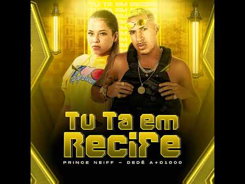 PRINCE NEIFF - DEDÉ A+D1000 - TU TA EM RECIFE PORRA 🤯