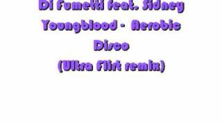 Di Fumetti feat Sidney Youngblood - Aerobic Disco (Ultra Flirt Remix)