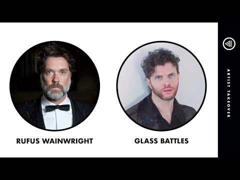 RUFUS WAINWRIGHT x GLASS BATTLES | "When We Play Live Again"