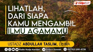 Download lagu [LIVE] Lihatlah Dari Siapa Kamu Mengambil Ilmu  - Ust. Abdullah Taslim Lc. MA mp3