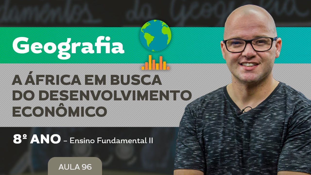 A África em busca do desenvolvimento econômico – Geografia – 8º ano – Ensino Fundamental