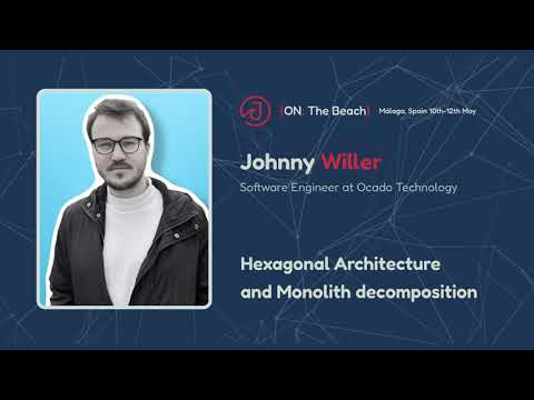 Hexagonal Architecture and Monolith decomposition by Johnny Willer - J On The Beach 2023