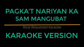 Pagka&#39;t Nariyan Ka - Sam Mangubat (Karaoke Version)