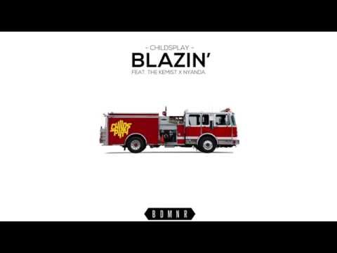 ChildsPlay - Blazin feat. The Kemist and Nyanda