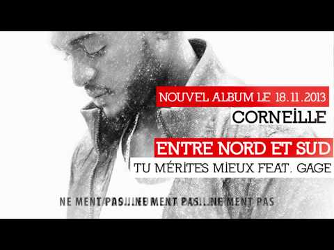 Corneille - Tu mérites mieux feat Gage (Vidéo Lyrics)