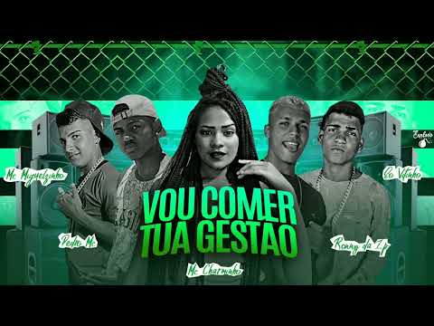 RONNY DA ZP & PEDRO MC & MC MIGUELZINHO & ÉO VITINHO & CHARMINHO VOU COMER TUA GESTÃO 🐭🔥