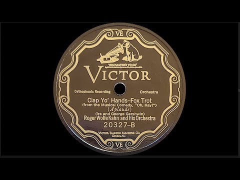 “Clap Yo' Hands” by Roger Wolfe Kahn and His Orchestra 1926